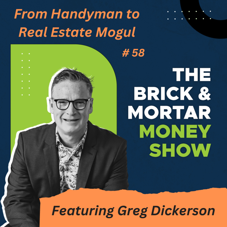 From Handyman to Real Estate Mogul with Greg Dickerson